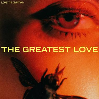 London Grammar -  The Greatest Love